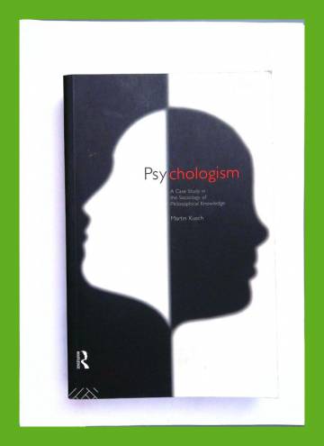 Psychologism - A Case Study on the Sociology of Philosophical Knowledge
