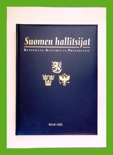 Suomen hallitsijat - Kuninkaat, keisarit ja presidentit