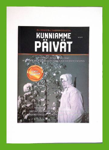 Kunniamme päivät - Suomen sota 1939-1940 kuvina ja päämajan tilannetiedotuksina