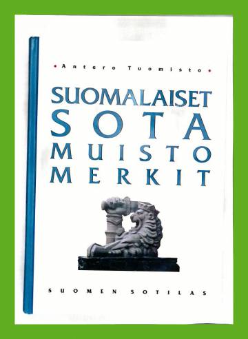Suomalaiset sotamuistomerkit - Sotiemme muistomerkit Pähkinäsaaren rauhasta 1323 nykypäivään 1998