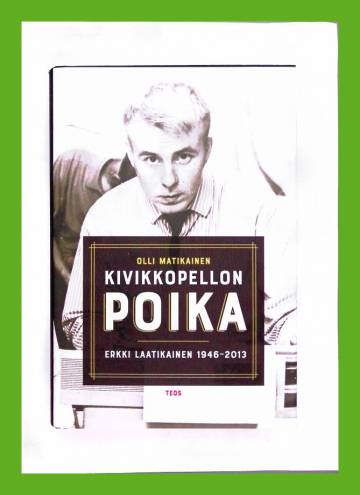 Kivikkopellon poika - Erkki Laatikainen 1946-2013