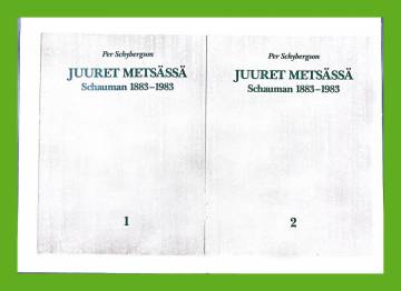 Juuret metsässä - Schauman 1883-1983 1-2