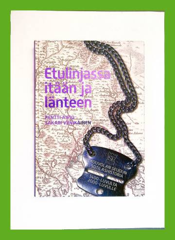 Etulinjassa itään ja länteen - Kouvolan seudun sotilashistoria 1400-luvulta 2000-luvulle