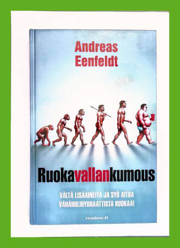 Ruokavallankumous - Vältä lisäaineita ja syö aitoa vähähiilihydraattista ruokaa!