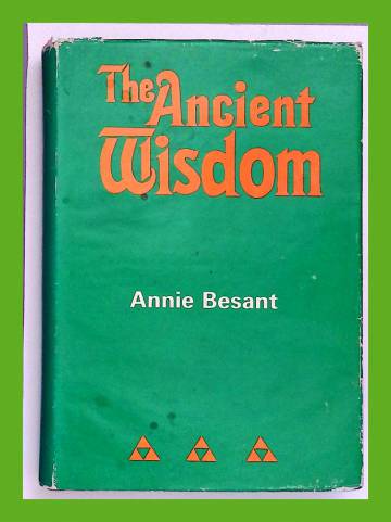 The Ancient Widsom - An Outline of Theosophical Teachings