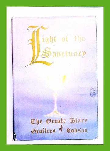 Light of the Sanctuary - The Occult Diary of Geoffrey Hodson