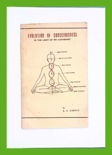 Evolution of Consciousness - In the Light of Sri Aurobindo