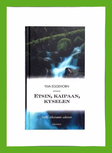 Etsin, kaipaan, kyselen - Tiellä aikuiseen uskoon