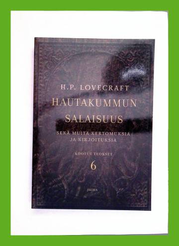 Kootut teokset 6 - Hautakummun salaisuus sekä muita kertomuksia ja kirjoituksia