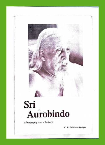 Sri Aurobindo - A Biography & History, K. R. Srinivas Iyengar