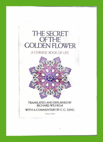 The Secret of the Golden Flower - A Chinese Book of Life