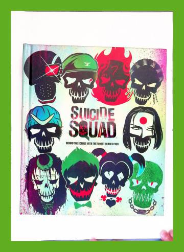 Suicide Squad - Behind the Scenes with the Worst Heroes Ever