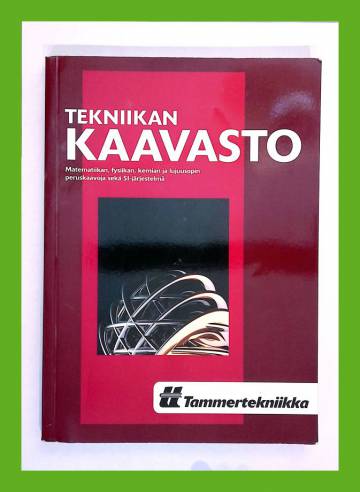 Tekniikan kaavasto - Matematiikan, fysiikan, kemian ja lujuusopin peruskaavoja sekä SI-järjestelmä