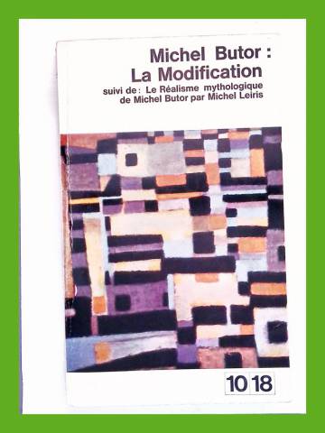La Modification suivi de Le Réalisme mythologique de Michel Butor par Michel Leiris