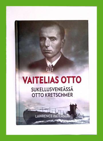 Vaitelias Otto - Sukellusveneässä Otto Kretschmer