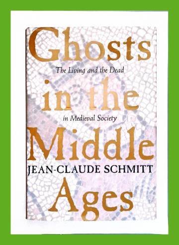 Ghosts in the Middle Ages - The Living and the Dead in Medieval Society