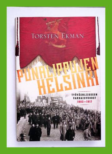 Punalippujen Helsinki - Työväenliikkeen varhaisvuodet 1883-1917