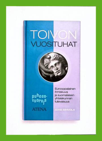 Toivon vuosituhat - Eurooppalainen ihmiskuva ja suomalaisen yhteiskunnan tulevaisuus