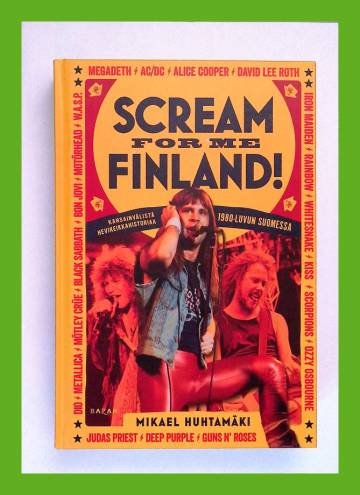 Scream for Me Finland! - Kansainvälistä hevikeikkahistoriaa 1980-luvun Suomessa