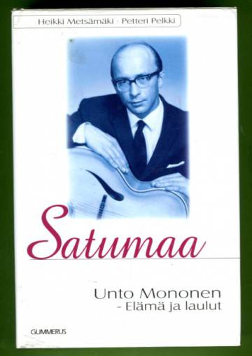 Satumaa - Unto Mononen: Elämä ja laulut