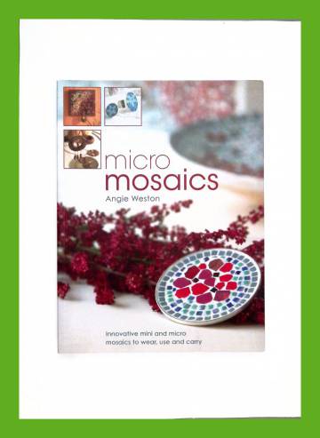 Micro Mosaics - Innovative Mini and Micro Mosaics to Wear, Use and Carry