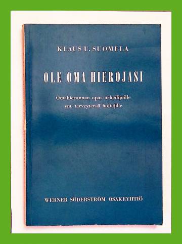 Ole oma hierojasi - Omahieronnan opas urheilijoille ym. terveytensä hoitajille