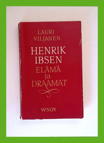 Henrik Ibsen - Elämä ja draamat