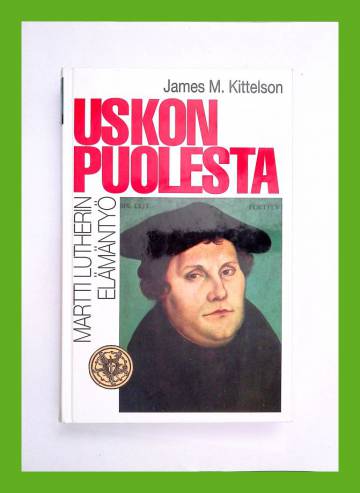 Uskon puolesta - Martti Lutherin elämäntyö