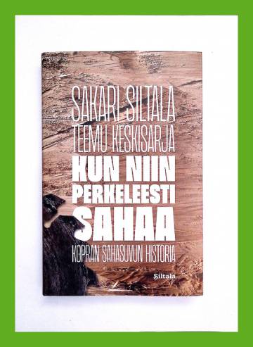 Kun niin perkeleesti sahaa - Kopran sahasuvun historia