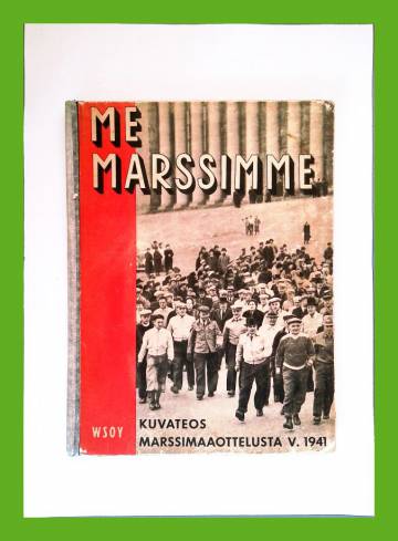 Me marssimme - Kuvateos Suomen ja Ruotsin välisestä marssimaaottelusta v. 1941