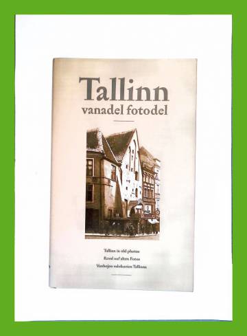 Tallinn vanadel fotodel / Vanhojen valokuvien Tallinna