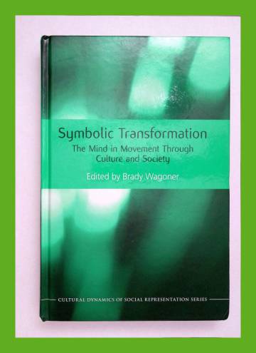 Symbolic Transformation - The Mind in Movement Through Culture and Society