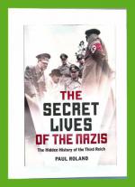 The Secret Lives of the Nazis - The Hidden History of the Third Reich