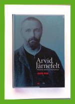 Arvid Järnefelt - Kirjailija ajassa ja ikuisuudessa
