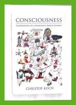 Consciousness - Confessions of a Romantic Reductionist