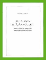 Ahlmanin pitäjänkoulut - Kansakoulun edeltäjät Tampereen ympäristössä
