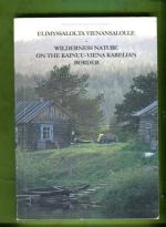Elimyssalolta Vienansalolle - Wilderness nature on the Kainuu-Viena Karelian border