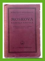 Moskova kaikilla äärillä - Bolshevismin probleemi uusimpien vaikutustensa valossa