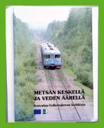 Metsän keskellä ja veden äärellä - Kotvalan-Valkeisjärven kyläkirja