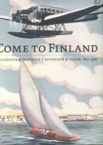 Come to Finland - Julisteita & matkoja / Affischer & Resor 1851-1965