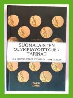 Suomalaisten olympiavoittojen tarinat - 146 huippuhetkeä vuodesta 1908 alkaen