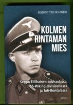 Kolmen rintaman mies - Seppo Tiilikainen talvisodassa, SS-Wiking-divisioonassa ja Tali-Ihantalassa