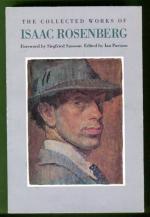 The Collected Works of Isaac Rosenberg - Poetry, Prose, Letters, Paintings and Drawings
