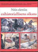 Näin elettiin esihistoriallisena aikana