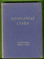 Savonlinnan lyseo 1884-1934 - Historiikkeja, koulumuistelmia, opettaja- ja oppilaselämäkertoja