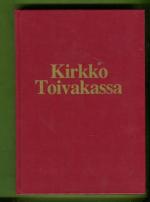 Kirkko Toivakassa - Kuvaus seudun muinaisista kirkollisista oloista ja 100-vuotiaan kirkon vaiheista