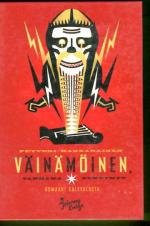 Väinämöinen, vanhana syntynyt - Romaani Kalevalasta