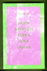 Mutta armo on kukka joka laulaa