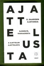 E. Saarisen ajatuksia elämästä, rakkaudesta & ajattelun ajattelusta