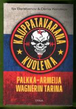Kauppatavarana kuolema - Palkka-armeija Wagnerin tarina